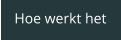 Hoe werkt het