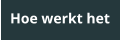 Hoe werkt het